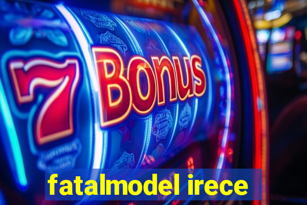 fatalmodel irece